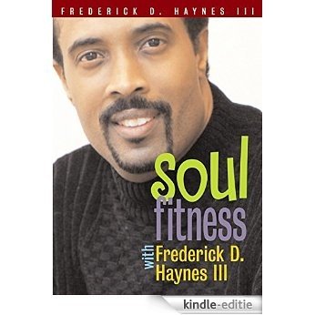 Soul Fitness with Frederick D. Haynes III [Kindle-editie] beoordelingen