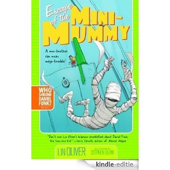 Escape of the Mini-Mummy (Who Shrunk Daniel Funk? Book 2) (English Edition) [Kindle-editie]