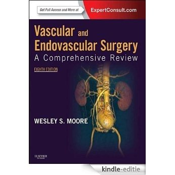 Vascular and Endovascular Surgery: A Comprehensive Review (VASCULAR SURGERY: A COMPREHENSIVE REVIEW (MOORE)) [Kindle-editie]