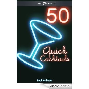 50 Quick Cocktail Recipes (English Edition) [Kindle-editie]