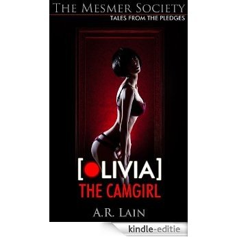Olivia the Camgirl - Tales from the Pledges (An explicit erotica story from The Mesmer Society) (English Edition) [Kindle-editie]