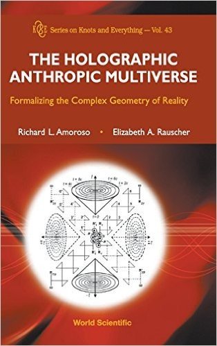 The Holographic Anthropic Multiverse: Formalizing the Complex Geometry of Reality