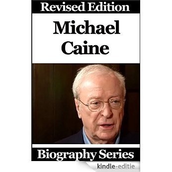 Celebrity Biographies - The Amazing Life Of Michael Caine - Biography Series (English Edition) [Kindle-editie]