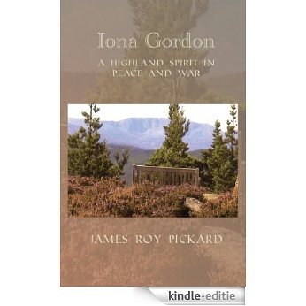 Iona Gordon : A Highland Spirit In Peace and War (English Edition) [Kindle-editie]