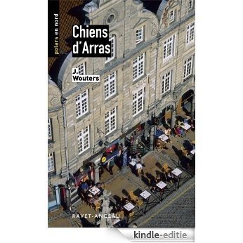 Chiens d'Arras (Polars en Nord) [Kindle-editie]