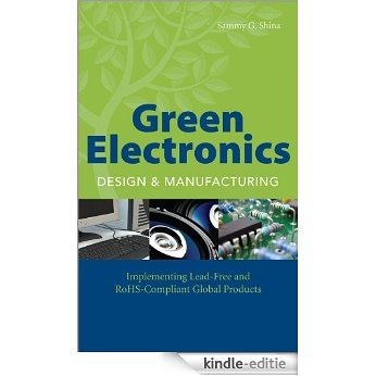 Green Electronics Design and Manufacturing: Implementing Lead-Free and RoHS Compliant Global Products [Kindle-editie]