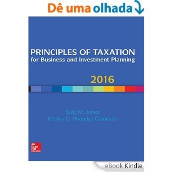 Principles of Taxation for Business and Investment Planning [Print Replica] [eBook Kindle]