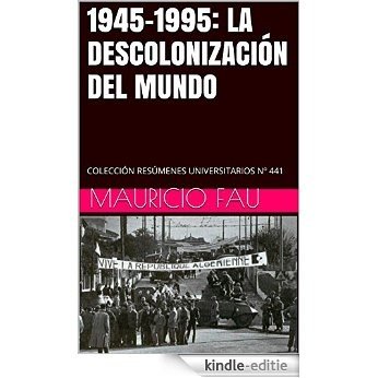 1945-1995: LA DESCOLONIZACIÓN DEL MUNDO: COLECCIÓN RESÚMENES UNIVERSITARIOS Nº 441 (Spanish Edition) [Kindle-editie]
