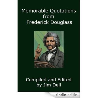 Memorable Quotations from Frederick Douglass (English Edition) [Kindle-editie]