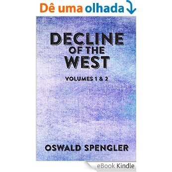 Decline of the West: Volumes 1 and 2 (English Edition) [eBook Kindle]