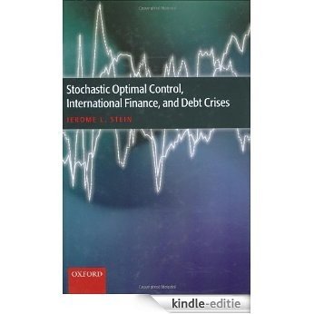 Stochastic Optimal Control, International Finance, and Debt Crises [Kindle-editie]