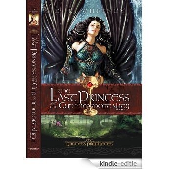 The Last Princess and The Cup of Immortality (The Goddess Prophecies) (English Edition) [Kindle-editie]