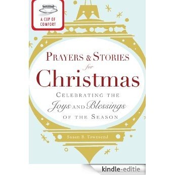 A Cup of Comfort Prayers and Stories for Christmas: Celebrating the joys and blessings of the season (Cup of Comfort Stories) [Kindle-editie]