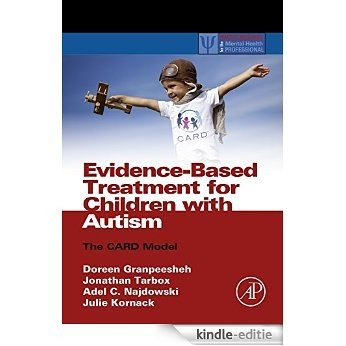 Evidence-Based Treatment for Children with Autism: The CARD Model (Practical Resources for the Mental Health Professional) [Kindle-editie]