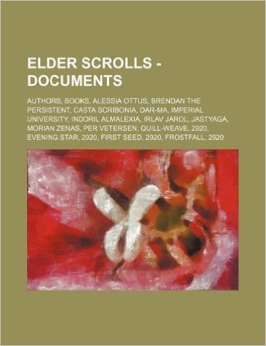 Elder Scrolls - Documents: Authors, Books, Alessia Ottus, Brendan the Persistent, Casta Scribonia, Dar-Ma, Imperial University, Indoril Almalexia baixar
