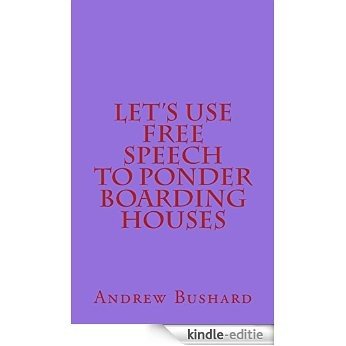Let's Use Free Speech to Ponder Boarding Houses (English Edition) [Kindle-editie]