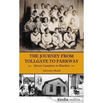 The Journey from Tollgate to Parkway: African Canadians in Hamilton [Kindle-editie]