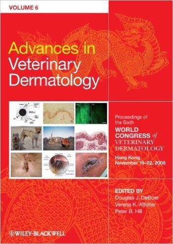 Advances in Veterinary Dermatology, Proceedings of the Sixth World Congress of Veterinary Dermatology Hong Kong November 19 - 22, 2008