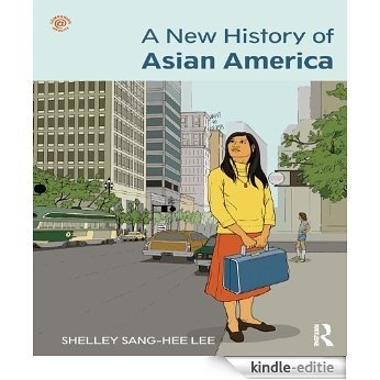 A New History of Asian America [Kindle-editie]