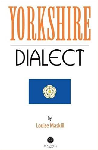 Yorkshire Dialect: A Selection of Words and Anecdotes from Yorkshire