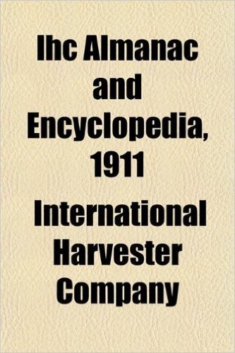 Ihc Almanac and Encyclopedia, 1911