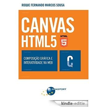 CANVAS HTML 5 - Composição gráfica e interatividade na web [Kindle-editie]