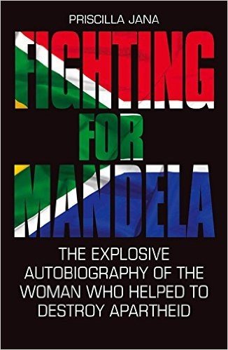 Fighting for Mandela: The Explosive Autobiography of the Woman Who Helped to Destroy Apartheid