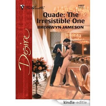 Quade: The Irresistible One (Silhouette Desire) [Kindle-editie]