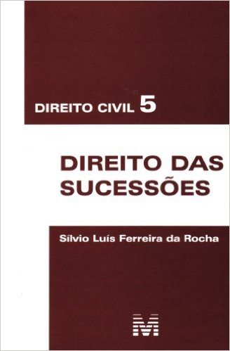 Direito Civil. Direito das Sucessões - Volume 5
