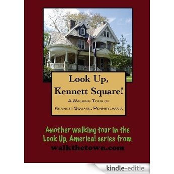 A Walking Tour of Kennett Square, Pennsylvania (Look Up, America!) (English Edition) [Kindle-editie]