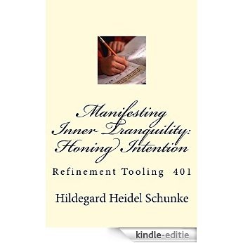 Manifesting Inner Tranquility: Honing Intention: Refinement Tooling 401 (Abby's Glory Series Book 3) (English Edition) [Kindle-editie]