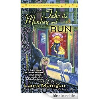 Take the Monkey and Run: A Call of the Wilde Mystery [Kindle-editie]