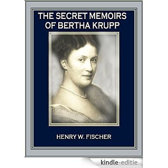 The Secret Memoirs of Bertha Krupp (Illustrated) (English Edition) [Kindle-editie]