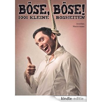Böse, böse!: 1001 witzige Bosheiten (German Edition) [Kindle-editie]