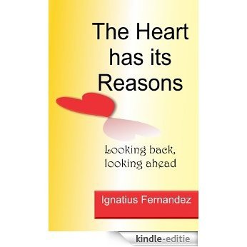 The Heart has its Reasons: Looking Back, Looking Ahead (English Edition) [Kindle-editie]