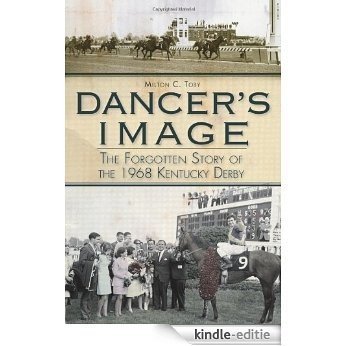 Dancer's Image: The Forgotten Story of the 1968 Kentucky Derby (English Edition) [Kindle-editie]