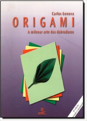 Origami. A Milenar Arte das Dobraduras