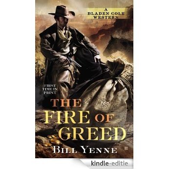 The Fire of Greed (Bladen Cole Bounty Hunter) [Kindle-editie]