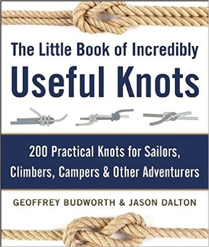 The Little Book of Incredibly Useful Knots: 200 Practical Knots for Sailors, Climbers, Campers & Other Adventurers baixar
