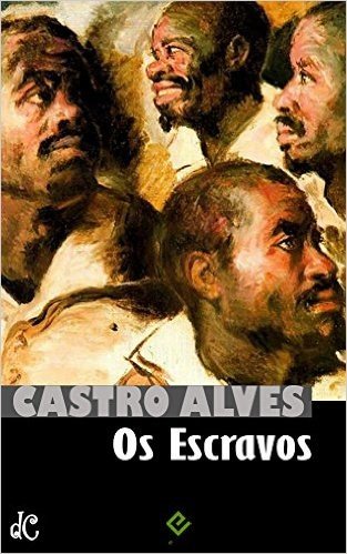 Os Escravos: Castro Alves [nova ortografia] [índice ativo] (Obra Poética de Castro Alves Livro 3)