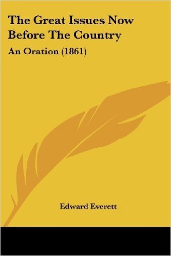 The Great Issues Now Before the Country: An Oration (1861)