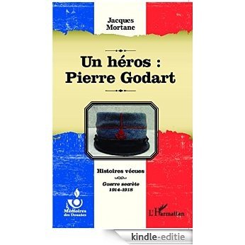 Un héros : Pierre Godart: Histoires vécues - Guerre secrète 1914-1918 (Mémoires des Douanes) [Kindle-editie] beoordelingen