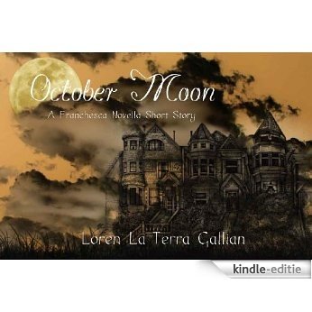 October Moon (Franchesca Novella Short Story Book 1) (English Edition) [Kindle-editie]