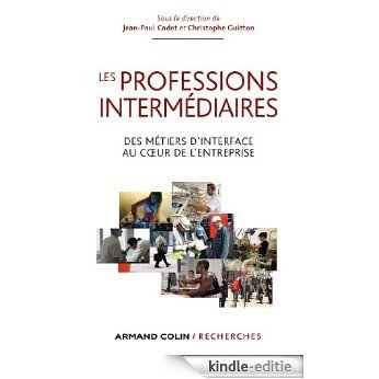 Les professions intermédiaires : Des métiers d'interface au cœur de l'entreprise (Armand Colin / Recherches) (French Edition) [Kindle-editie]