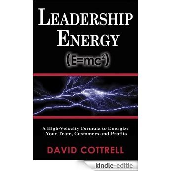 Leadership Energy (E=mc2) ... A High Velocity Formula to Energize Your Team, Customers and Profits [Kindle-editie] beoordelingen