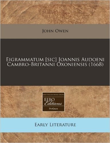 Eigrammatum [Sic] Joannis Audoeni Cambro-Britanni Oxoniensis (1668)