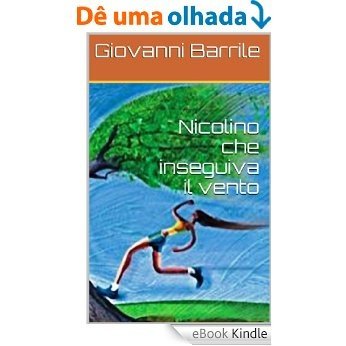 Nicolino che inseguiva il vento (Accadde, a S. Rocco, un giorno ... Vol. 5) (Italian Edition) [eBook Kindle]