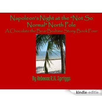 Napoleon's Night at the "Not So Normal" North Pole (Chocolate the Bear) (English Edition) [Kindle-editie]