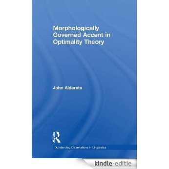 Morphologically Governed Accent in Optimality Theory (Outstanding Dissertations in Linguistics) [Kindle-editie]