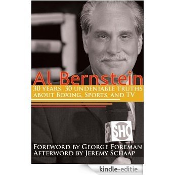 Al Bernstein: 30 Years, 30 Undeniable Truths About Boxing, Sports, and TV (English Edition) [Kindle-editie]